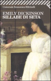 Sillabe di seta - Emily Dickinson, Barbara Lanati