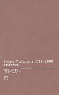 Social Movements, 1768-2008 - Charles Tilly, Lesley J. Wood