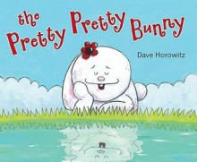 Pretty, Pretty Bunny - Dave Horowitz