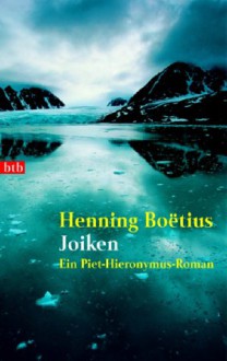 Joiken: Ein Piet-Hieronymus-Roman - Henning Boëtius