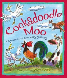 Cockadoodle Moo. Compiled by John Foster - John Foster