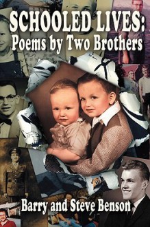 Schooled Lives: Poems By Two Brothers - Barry Benson, Steve Benson