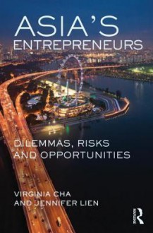 Asia's Entrepreneurs: Dilemmas, Risks, and Opportunities - Virginia Cha, Stuart Smith