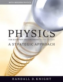 Physics for Scientists and Engineers: A Strategic Approach with Modern Physics (2nd Edition) - Randall D. Knight