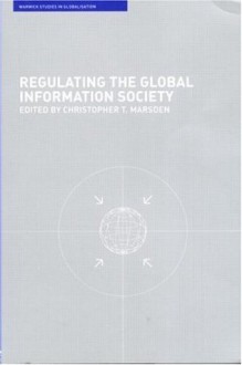 Regulating the Global Information Society (Warwick Studies in Globalisation) - Christopher Marsden