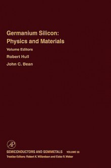 Germanium Silicon: Physics and Materials - Robert Hull