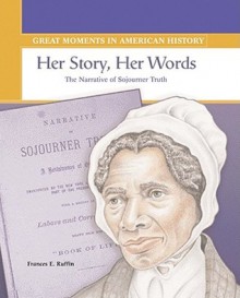 Her Story, Her Words: The Narrative of Sojourner Truth - Frances E. Ruffin