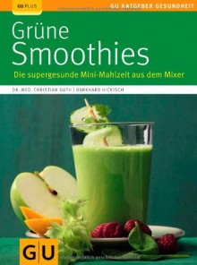 Grüne Smoothies - Christian Guth, Burkhard Hickisch