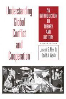 Understanding Global Conflict and Cooperation: An Introduction to Theory and History 8th (eighth) edition - Joseph S. Nye