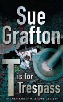 T Is For Trespass - Sue Grafton