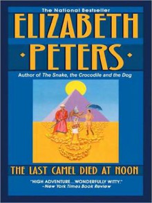 The Last Camel Died at Noon - Elizabeth Peters, Susan O'Malley