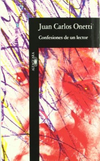 Confesiones de un lector - Juan Carlos Onetti