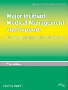 Major Incident Medical Management and Support: The Practical Approach at the Scene - Susan Wieteska, Advanced Life Support Group