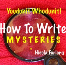 Youdunit Whodunit! How to Write Mysteries - Nicola Furlong