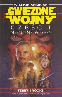 Gwiezdne Wojny. Część I: Mroczne Widmo - Terry Brooks, Wojciech Szypuła