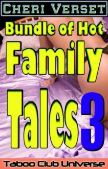 Bundle of Hot Family Tales 3 - Cheri Verset