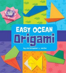 Easy Ocean Origami. Christopher L. Harbo - Christopher L. Harbo