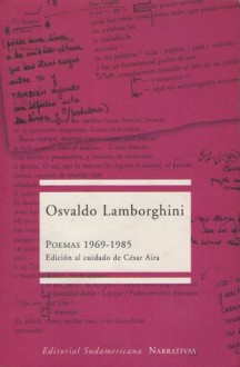 Poemas, 1969-1985 - Osvaldo Lamborghini, César Aira