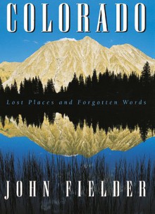 Colorado, Lost Places and Forgotten Words - John Fielder