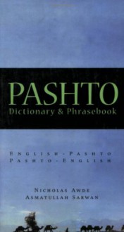 Pashto Dictionary & Phrasebook: Pashto-English English-Pashto (Hippocrene Dictionary & Phrasebooks) - Nicholas Awde, Asmatullah Sarwan