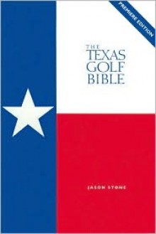 The Texas Golf Bible - Jason Stone