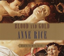 Blood And Gold - Roger Rees, Anne Rice