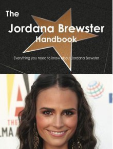 The Jordana Brewster Handbook - Everything You Need to Know about Jordana Brewster - Emily Smith