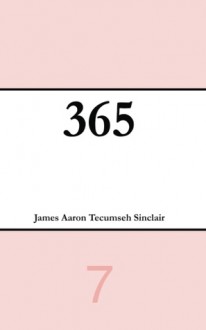 365 (Volume 7) - James Aaron Tecumseh Sinclair