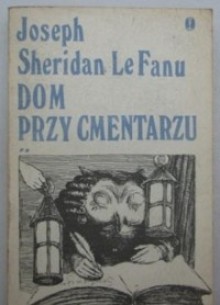 Dom przy cmentarzu. T.2 - Joseph Sheridan Le Fanu