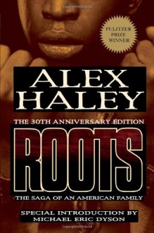 Roots: The Saga of an American Family - Alex Haley, Michael Eric Dyson