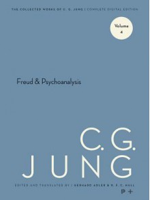 Freud and Psychoanalysis (Collected Works, Vol 4) - C.G. Jung, G Adler, R.F.C. Hull