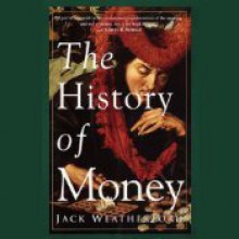 The History of Money - Jack Weatherford, Victor Bevine