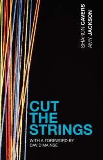 Cut the Strings - Sharon Cavers, Amy Jackson