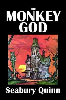 The Monkey God and Other Stories by Seabury Quinn [Annotated] (Civitas Library Classics) - Seabury Quinn