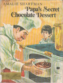 Papa's Secret Chocolate Dessert - Amalie Sharfman, Lilian Obligado