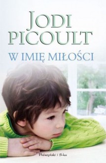 W imię miłości - Katarzyna Kasterka, Jodi Picoult