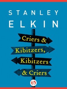 Criers & Kibitzers, Kibitzers & Criers - Stanley Elkin