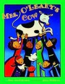 Mrs. O'Leary's Cow - Mary Ann Hoberman, Jenny Mattheson