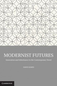 Modernist Futures - David James