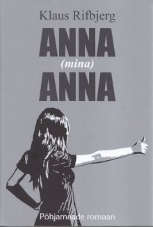 Anna (mina) Anna - Klaus Rifbjerg, Ene Mäe