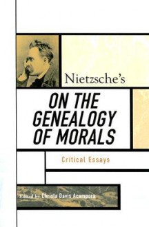 Nietzsche's on the Genealogy of Morals: Critical Essays - Christa Davis Acampora