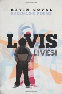 L-vis Lives!: Racemusic Poems - Kevin Coval, Patricia Smith