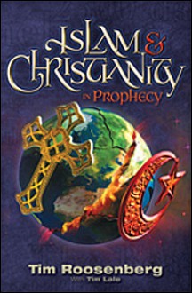 Islam and Christianity in Prophecy - Tim Roosenberg, Tim Lale