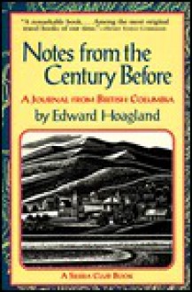 Notes From The Century Before: A Journal From British Columbia - Edward Hoagland