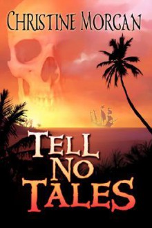 Tell No Tales - Christine Morgan