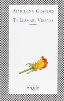 Te llamaré Viernes - Almudena Grandes