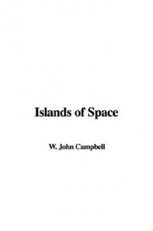 Islands of Space - John W. Campbell Jr.