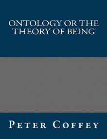 Ontology or the Theory of Being - Peter Coffey