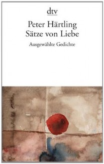 Sätze von Liebe - Peter Härtling