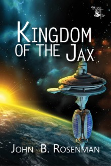 Kingdom of the Jax - John B. Rosenman